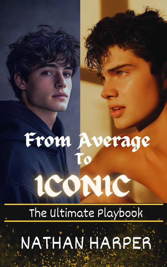 From Average to Iconic: The Ultimate Glow-Up Playbook